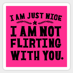 I AM NOT FLIRTING WITH YOU Magnet